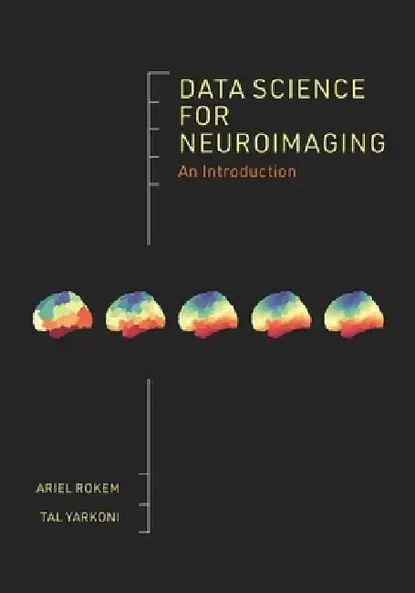 Data Science for Neuroimaging: An Introduction by Ariel Rokem