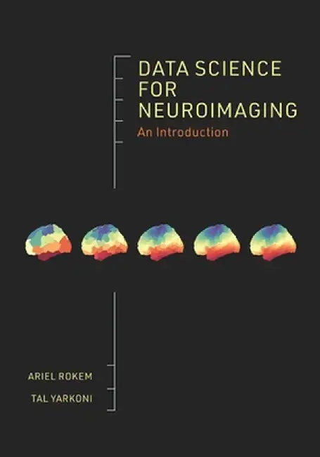 Data Science for Neuroimaging: An Introduction by Ariel Rokem