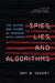 Spies, Lies, and Algorithms: The History and Future of American Intelligence by Amy B. Zegart