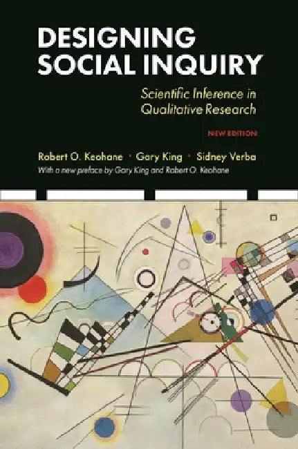 Designing Social Inquiry: Scientific Inference in Qualitative Research, New Edition by Gary King