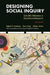 Designing Social Inquiry: Scientific Inference in Qualitative Research, New Edition by Gary King