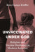 Unvaccinated Under God: Religion and Vaccine Hesitancy in Modern America by Kira Ganga Kieffer