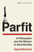Parfit: A Philosopher and His Mission to Save Morality by David Edmonds