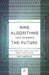 Nine Algorithms That Changed the Future: The Ingenious Ideas That Drive Today's Computers by John Maccormick