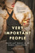 Very Important People: Status and Beauty in the Global Party Circuit by Ashley Mears