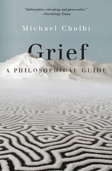 Grief: A Philosophical Guide by Michael Cholbi