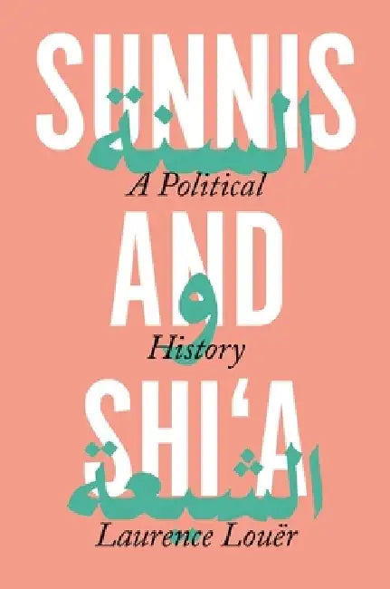 Sunnis and Shi'a: A Political History by Ethan Rundell