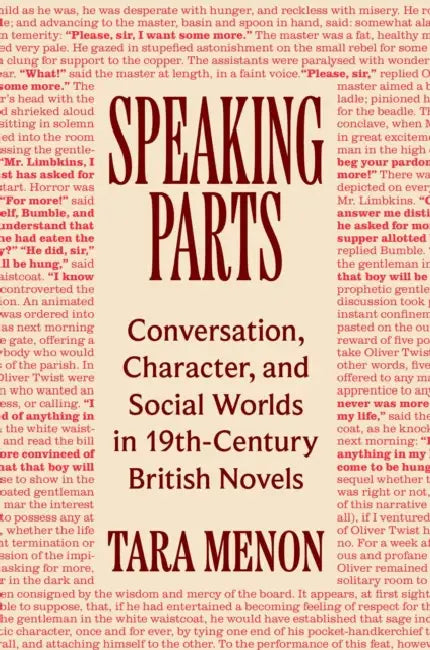 Speaking Parts: Conversation, Character, and Social Worlds in Nineteenth-Century British Novels by Tara Menon