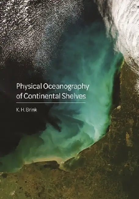 Physical Oceanography of Continental Shelves by K. H. Brink