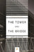 The Tower and the Bridge: The New Art of Structural Engineering by David P. Billington