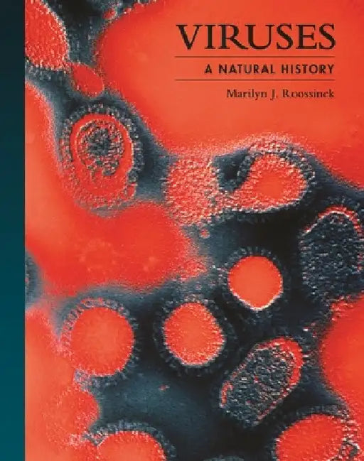 Viruses: A Natural History of the Planet's Viruses by Marilyn J. Roossinck