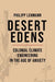 Desert Edens: Colonial Climate Engineering in the Age of Anxiety by Philipp Lehmann