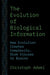 The Evolution of Biological Information: How Evolution Creates Complexity, from Viruses to Brains by Christoph Adami