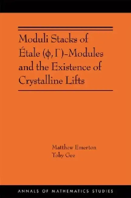 Moduli Stacks of Étale (ϕ, Γ)-Modules and the Existence of Crystalline Lifts: (Ams-215) by Matthew Emerton