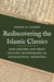 Rediscovering the Islamic Classics: How Editors and Print Culture Transformed an Intellectual Tradition by Ahmed El Shamsy