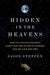 Hidden in the Heavens: How the Kepler Mission's Quest for New Planets Changed How We View Our Own by Jason Steffen