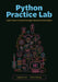 Python Practice Lab: Learn How to Code Through Interactive Examples by Angelica Lim, Victor Cheung