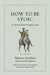 How to Be Stoic: An Ancient Guide to Keeping Calm by Marcus Aurelius, Gretchen Reydams-Schils, Gretchen Reydams-Schils