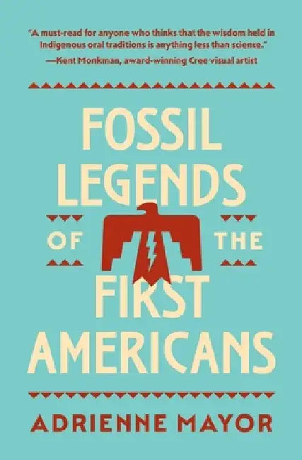 Fossil Legends of the First Americans by Adrienne Mayor