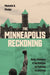 The Minneapolis Reckoning: Race, Violence, and the Politics of Policing in America by Michelle S. Phelps