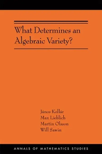 What Determines an Algebraic Variety? by János Kollár