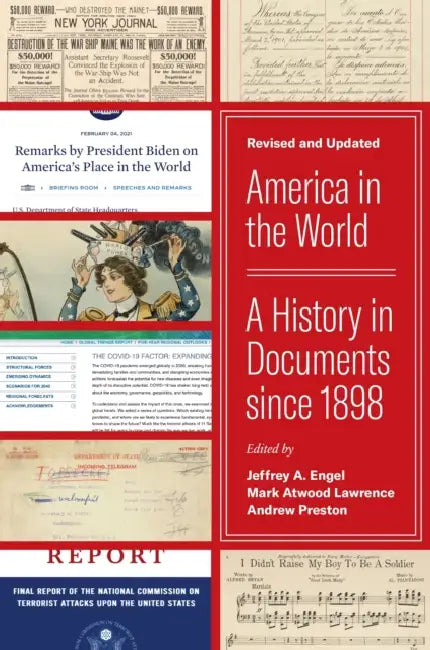 America in the World: A History in Documents Since 1898, Revised and Updated by Jeffrey A. Engel, Mark Atwood Lawrence, Andrew Preston