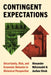 Contingent Expectations: Uncertainty, Risk, and Economic Behavior in Historical Perspective by Alexander Nützenadel, Jochen Streb