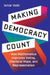 Making Democracy Count: How Mathematics Improves Voting, Electoral Maps, and Representation by Ismar Volic