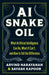 AI Snake Oil: What Artificial Intelligence Can Do, What It Can't, and How to Tell the Difference by Arvind Narayanan