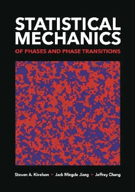 Statistical Mechanics of Phases and Phase Transitions by Steven A. Kivelson