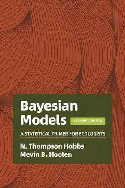 Bayesian Models: A Statistical Primer for Ecologists, 2nd Edition by N. Thompson Hobbs