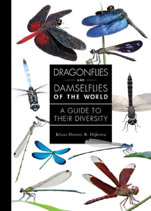 Dragonflies and Damselflies of the World: A Guide to Their Diversity  by Klaas-Douwe B. Dijkstra