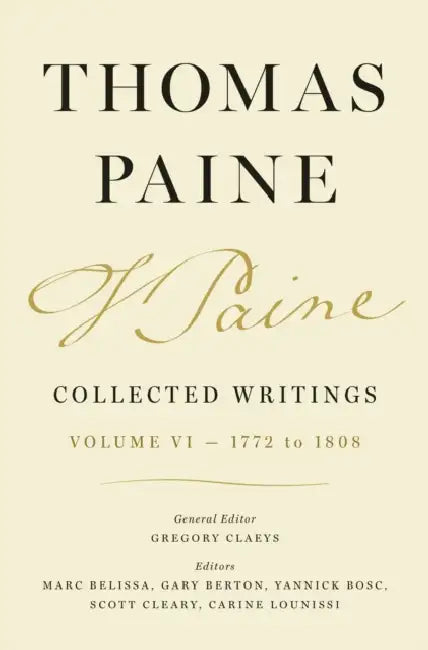 Thomas Paine Collected Writings, Volume 6: 1772 to 1808 by Thomas Paine, Gregory Claeys