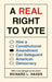 A Real Right to Vote: How a Constitutional Amendment Can Safeguard American Democracy by Richard L. Hasen