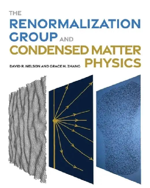 The Renormalization Group and Condensed Matter Physics by David R. Nelson
