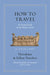 How to Travel: An Ancient Guide for the Modern Tourist by Herodotus, M. D. Usher, M. D. Usher