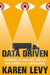 Data Driven: Truckers, Technology, and the New Workplace Surveillance by Karen Levy