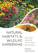 Natural Habitats and Wildlife Gardening: Inviting Nature Into Your Backyard by Shaun McCoshum, Loren Merrill, Leslie Miller