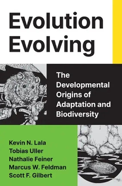 Evolution Evolving: The Developmental Origins of Adaptation and Biodiversity by David Andrews