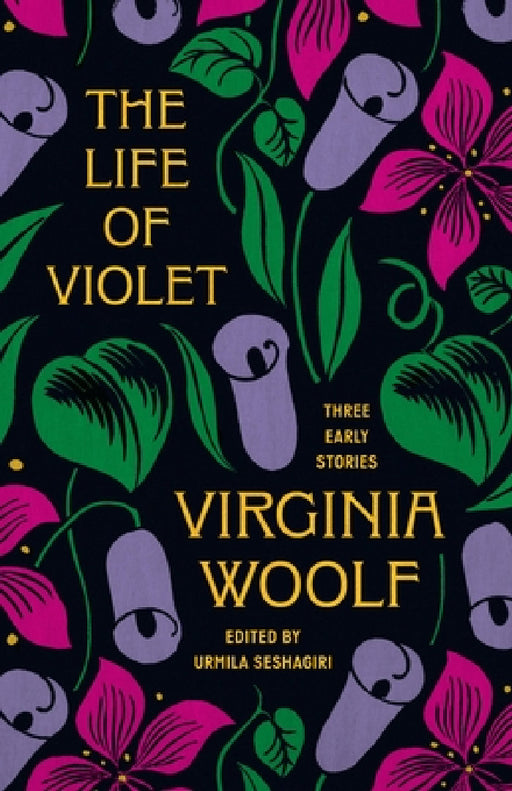 The Life of Violet: Three Early Stories by Virginia Woolf, Urmila Seshagiri