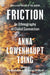 Friction: An Ethnography of Global Connection by Anna Lowenhaupt Tsing