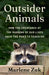 Outsider Animals: How the Creatures at the Margins of Our Lives Have the Most to Teach Us by Marlene Zuk, David J. Tuss