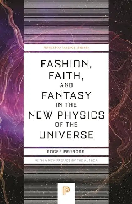 Fashion, Faith, and Fantasy in the New Physics of the Universe by Roger Penrose