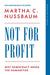 Not for Profit: Why Democracy Needs the Humanities by Martha C. Nussbaum