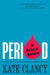 Period: The Real Story of Menstruation by Kate Clancy