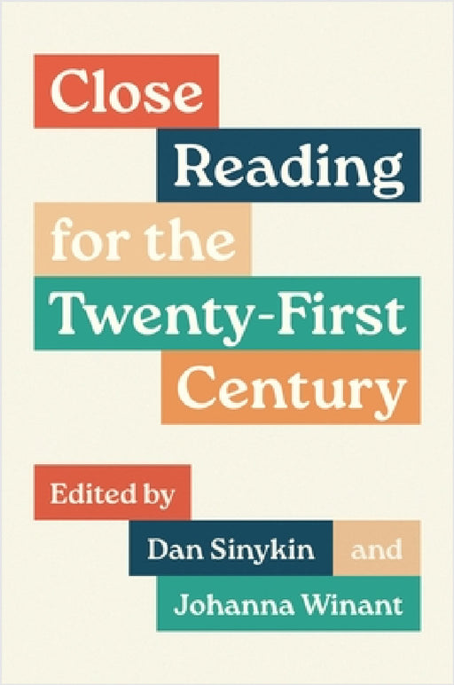 Close Reading for the Twenty-First Century by Dan Sinykin, Johanna Winant