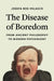 The Disease of Boredom: From Ancient Philosophy to Modern Psychology by Josefa Ros Velasco, Kyle Rosen