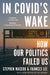 In Covid's Wake: How Our Politics Failed Us by Stephen Macedo, Frances Lee