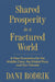 Shared Prosperity in a Fractured World: A New Economics for the Middle Class, the Global Poor, and Our Climate by Rodrik, Dani