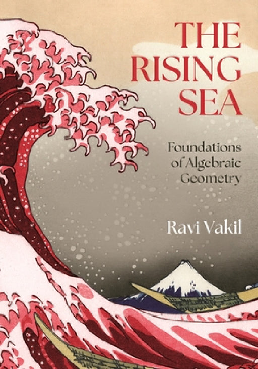 The Rising Sea: Foundations of Algebraic Geometry by Ravi Vakil